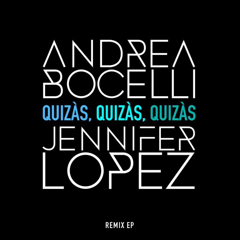 Andrea Bocelli Feat Jennifer Lopez Quizas Quizas Quizas Letra Musixmatch Funk makossa (todd edwards remix). andrea bocelli feat jennifer lopez