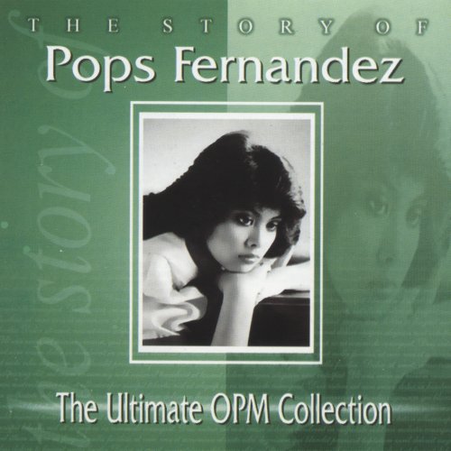 The Story of Pops Fernandez (The Ultimate OPM Collection)