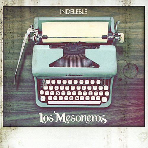 Los Mesoneros Indeleble Lyrics Musixmatch