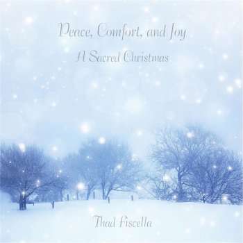 Peace Comfort And Joy A Sacred Christmas By Thad Fiscella Album