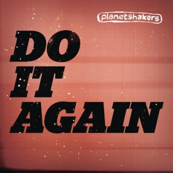 Do It Again By Planetshakers Album Lyrics Musixmatch planetshakers album lyrics musixmatch