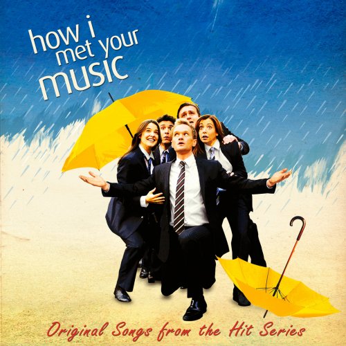 How I Met Your Music (Original Songs from the Hit Series "How I Met Your Mother")