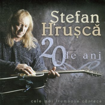 20 De Ani By ștefan Hrușcă Album Lyrics Musixmatch Song Lyrics