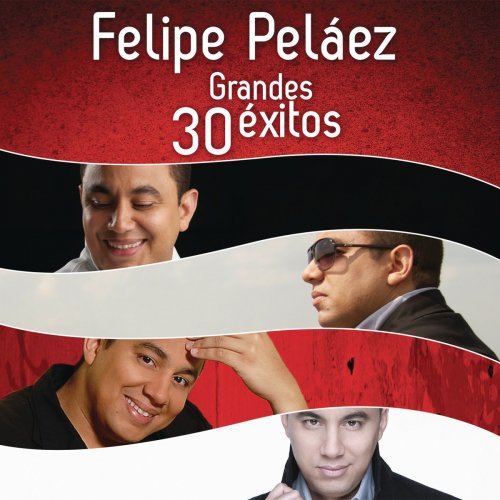 Felipe Peláez - 30 Grandes Éxitos