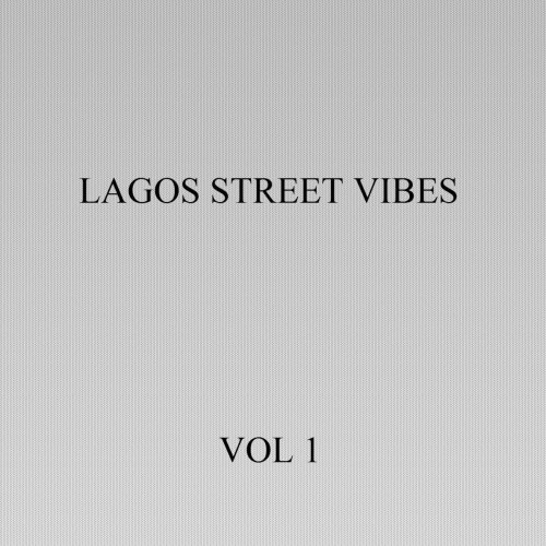 Lagos Street Vibes, Vol. 1