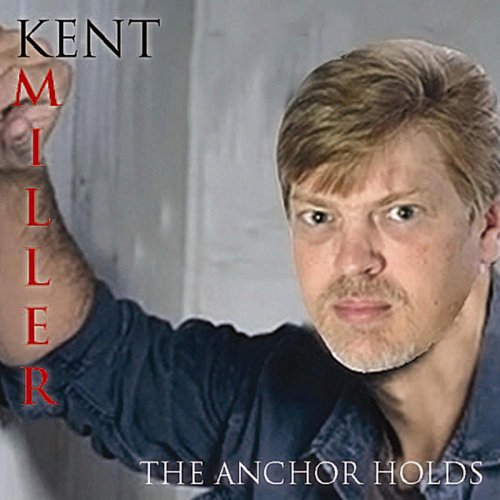 Kent Miller The Anchor Holds lyrics Musixmatch