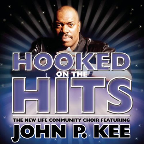Nothing But the Hits: New Life Community Choir Feat. John P. Kee