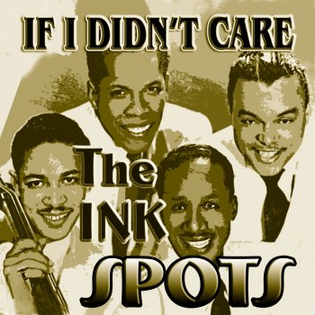 If I Didn T Care By The Ink Spots Album Lyrics Musixmatch Song Lyrics And Translations
