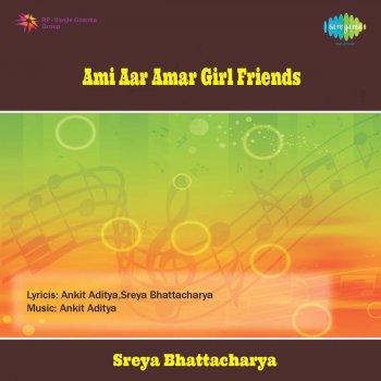 Ami Aar Amar Girl Friends By Madhubanti Bagchi Reya Kundu Suyasha Sengupta Ishita Chakravarty Sreya Bhattacharya Album Lyrics Musixmatch Song Lyrics And Translations