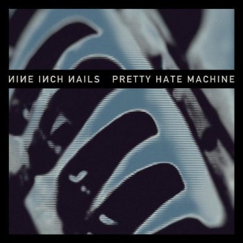 Pretty Hate Machine (2010 Remaster)