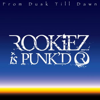 From Dusk Till Dawn By Rookiez Is Punk D Album Lyrics Musixmatch Song Lyrics And Translations