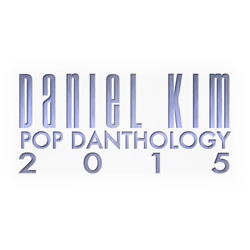 daniel kim pop danthology 2015 album