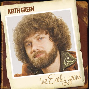 Testi The Early Years: Keith Green