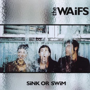 Sink Or Swim By The Waifs Album Lyrics Musixmatch Song