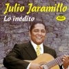 Lo Inédito Julio Jaramillo - cover art