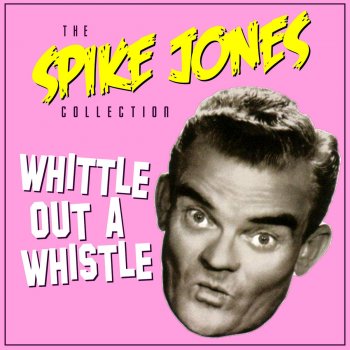 Spike Jones His City Slickers Lyrics Wlyrics