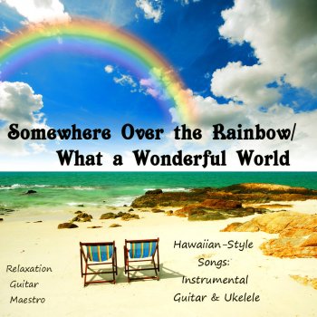 Somewhere Over The Rainbow What A Wonderful World
