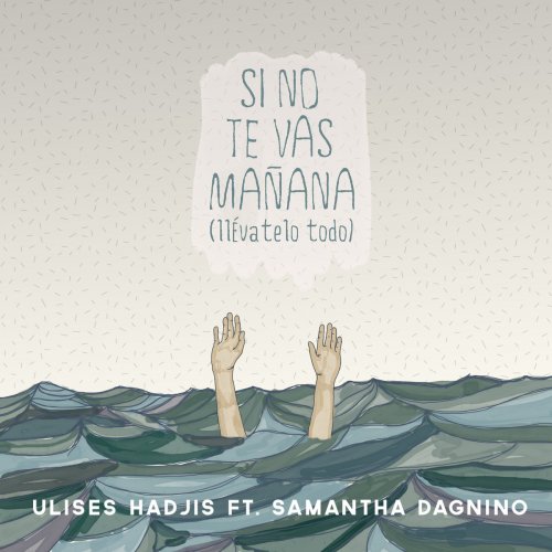 Si No Te Vas Mañana (Llévatelo Todo) [feat. Samantha Dagnino] - Single
