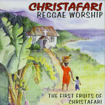 Reggae Worship - The First Fruits of Christafari Christafari - lyrics