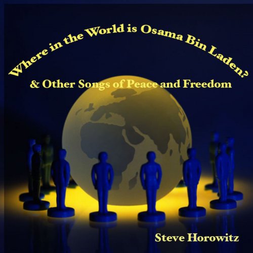 Where In the World Is Osama Bin Laden & Other Songs of Peace & Freedom