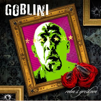 Roba S Greskom By Goblini Album Lyrics Musixmatch A ja na pragu četrdesete. musixmatch