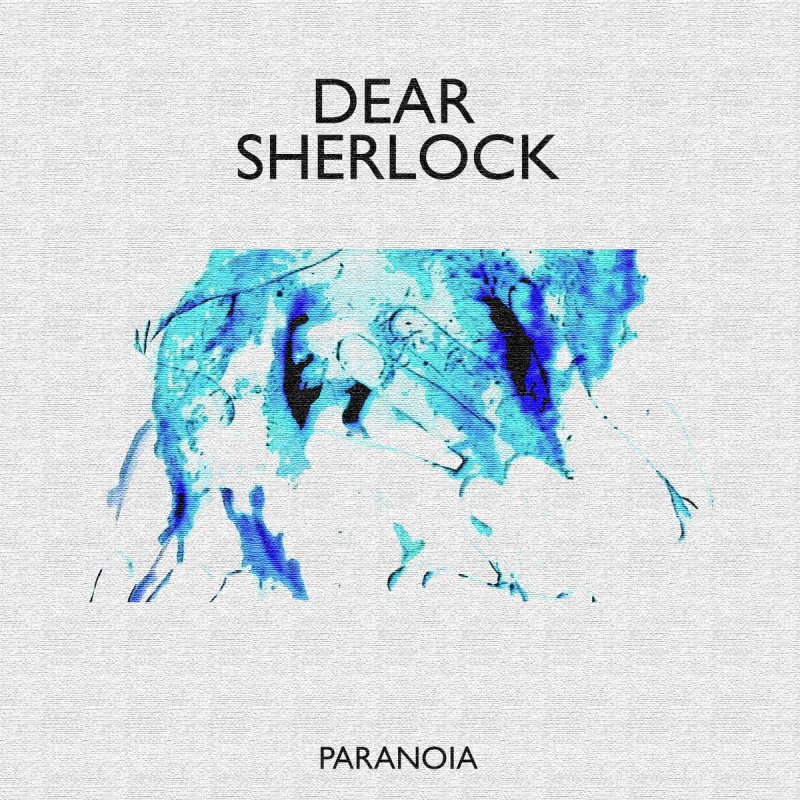 Текст песни паранойя. Dear Sherlock. Dear Sherlock группа. Dear Sherlock группа состав. Смн паранойя обложка.