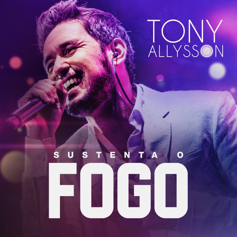 Tony Allysson Sustenta O Fogo Lyrics Musixmatch Sustenta o fogo que vitoria e nossa. tony allysson sustenta o fogo lyrics