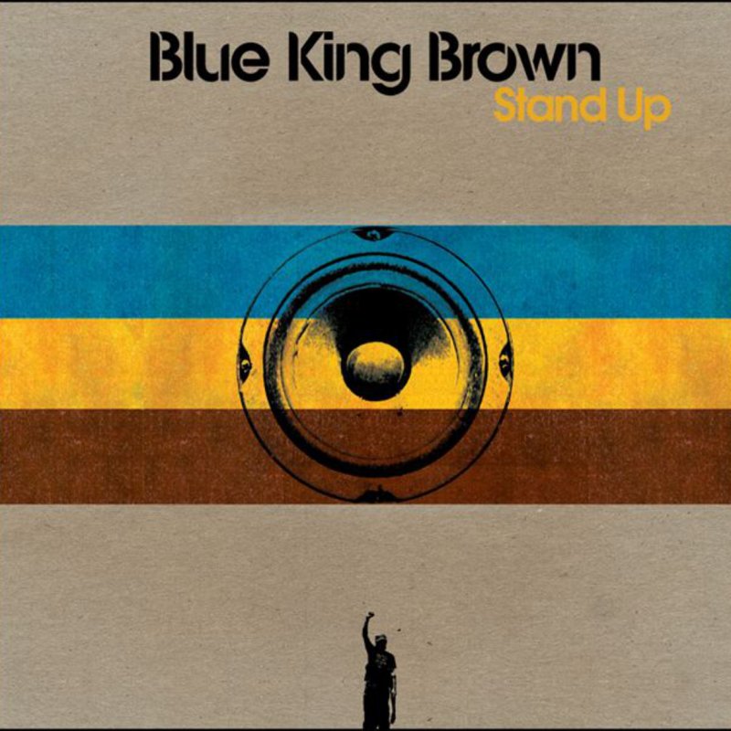 Blue King Brown: Stand up