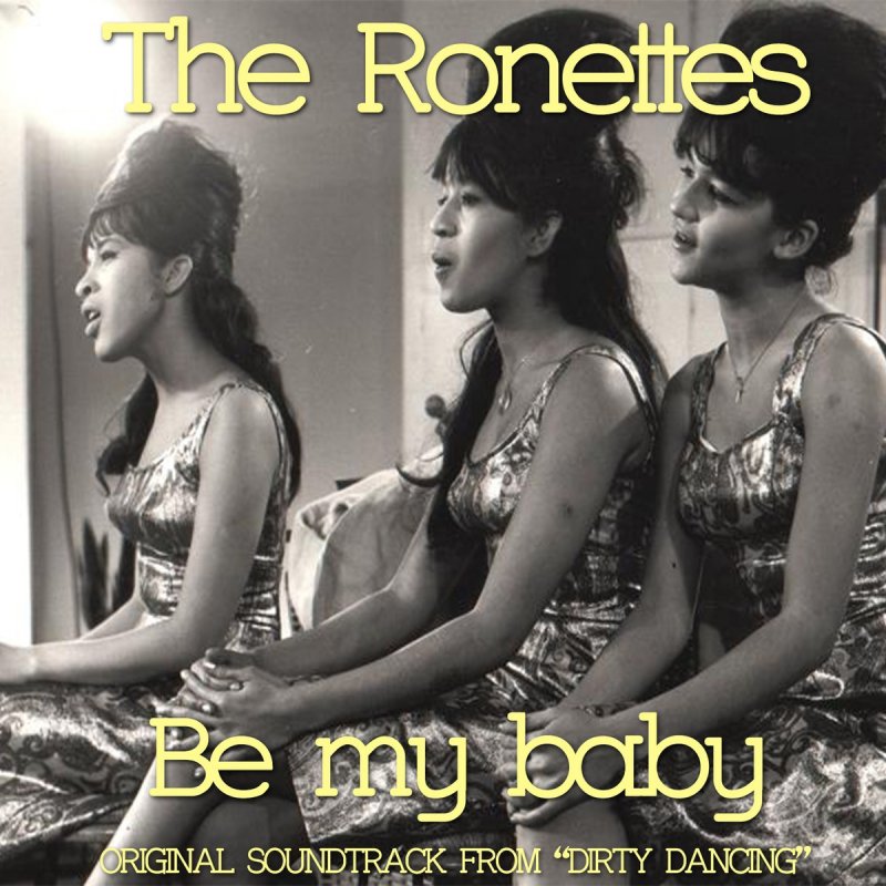 The Ronettes Letra De Be My Baby From Dirty Dancing Musixmatch