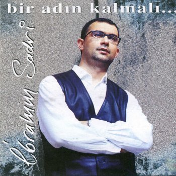 Bir Adin Kalmali Testo Ibrahim Sadri Mtv Testi E Canzoni