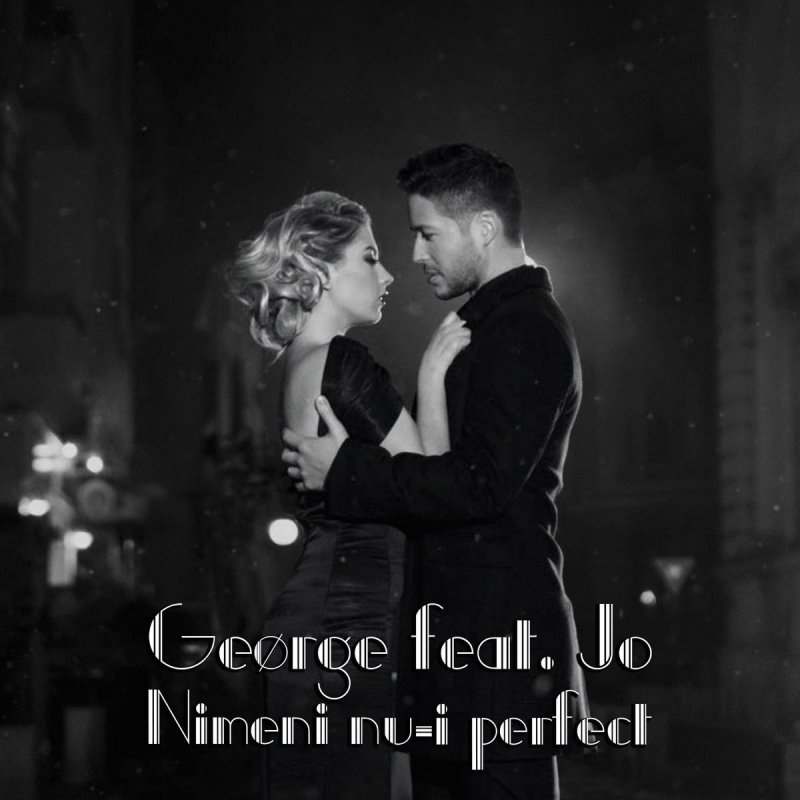 George Feat Jo Nimeni Nu I Perfect Lyrics Musixmatch