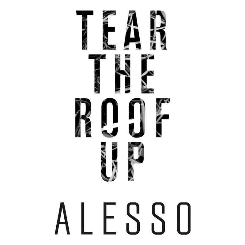 Tear up перевод. Alesso tear the Roof up. Alesso - tear the Roof up (Landis & Crespo RMX) Дата релиза. Alesso tear the Roof up Extended Mix. Tear up перевод на русский