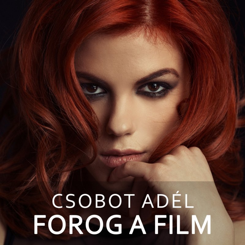Csobot Adel Forog A Film Lyrics Musixmatch