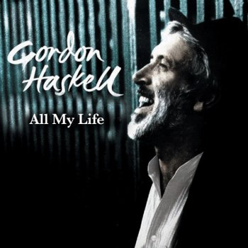All My Life By Gordon Haskell Album Lyrics Musixmatch Song Lyrics And Translations