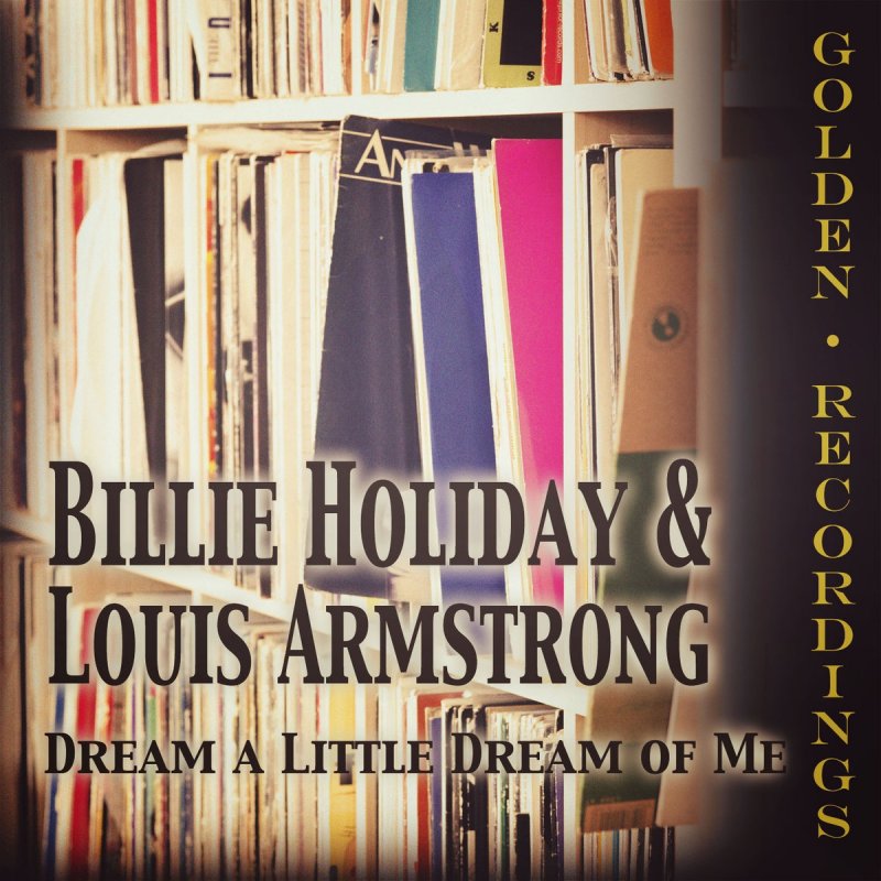 Billie Holiday Feat Louis Armstrong Dream A Little Dream Of Me