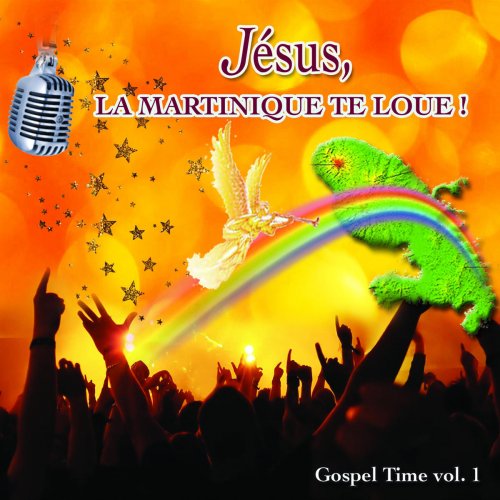 Gospel Time, Vol. 1 : Jesus, la Martinique te loue !