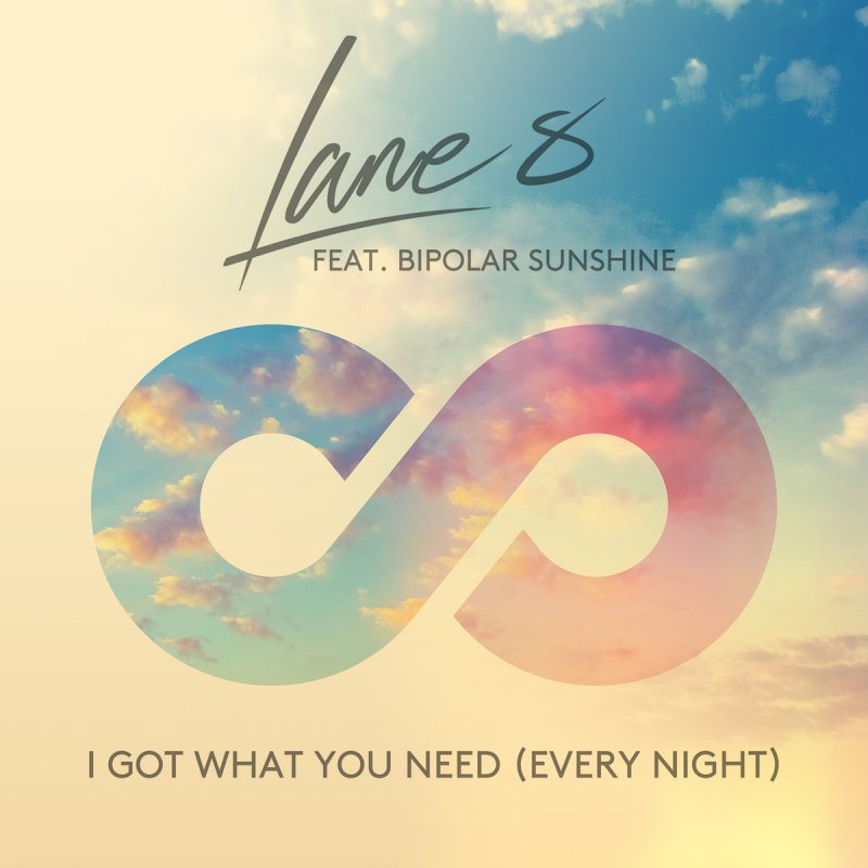 Lane 8 Feat Bipolar Sunshine Got What You Need Every Night Lyrics Musixmatch