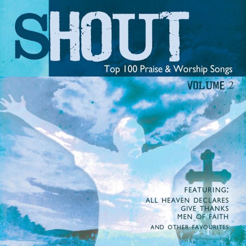 Shout! - Top 100 Praise & Worship Songs Volume 2
