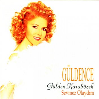 Sevmez Olaydim Testo Gulden Karabocek Mtv Testi E Canzoni