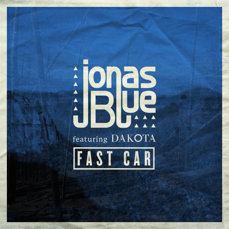 Jonas Blue Feat Dakota - Fast Car (Radio Edit)
