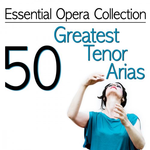 Essential Opera Collection - 50 Greatest Tenor Arias
