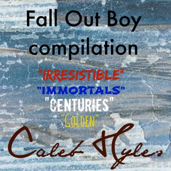 Fall Out Boy Covers Compilation By Caleb Hyles Album Lyrics