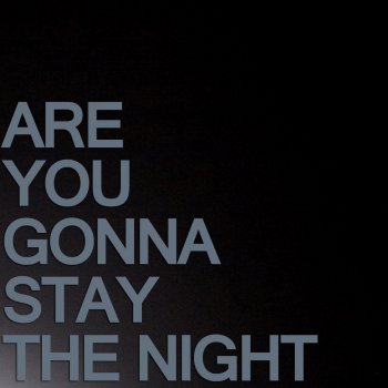 Are You Gonna Stay The Night Tribute To By Zedd Feat Hayley Williams Zed By Jocelyn Scofield Album Lyrics Musixmatch Song Lyrics And Translations