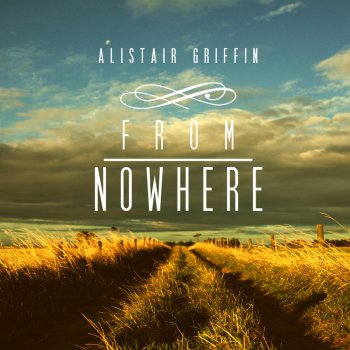 From Nowhere By Alistair Griffin Album Lyrics Musixmatch