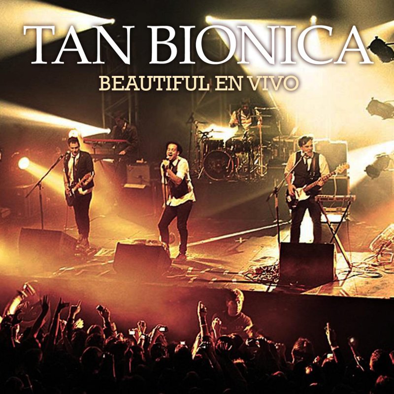 Tan Bionica Beautiful En Vivo Lyrics Musixmatch