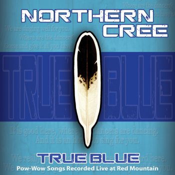 True Blue By Northern Cree Album Lyrics Musixmatch Song Lyrics And Translations