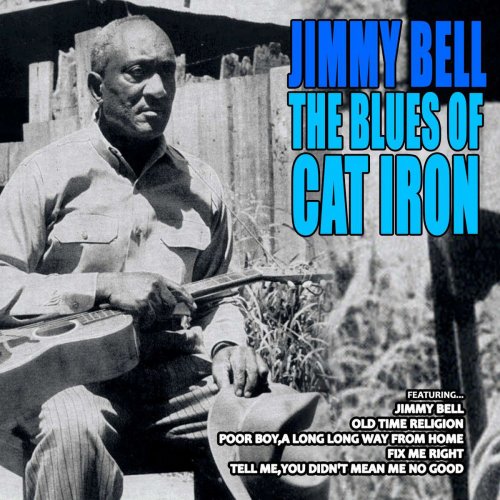 Jimmy Bell - The Blues of Cat Iron