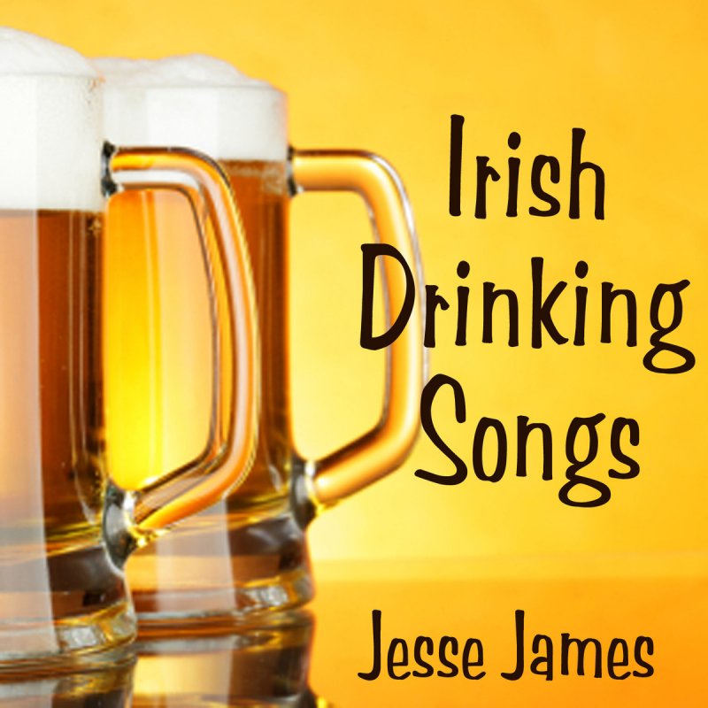 Drink irish. Irish drinking Songs.