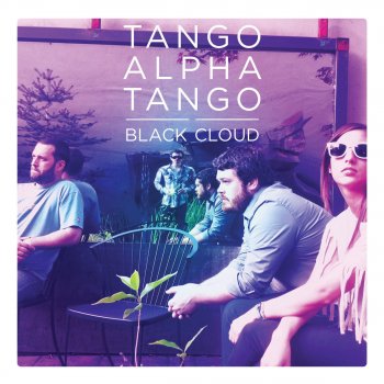 Black Cloud By Tango Alpha Tango Album Lyrics Musixmatch Song Lyrics And Translations