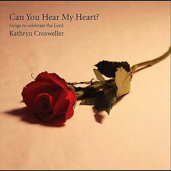 Can You Hear My Heart By Kathryn Crosweller Album Lyrics Musixmatch Song Lyrics And Translations